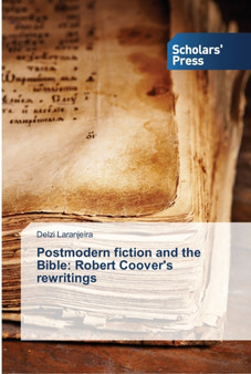 Postmodern fiction and the Bible : Robert Coover's rewritings