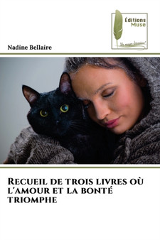 Recueil de trois livres ou l'amour et la bonte triomphent