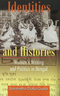Identities & Histories : Women's Writing & Politics in Bengal