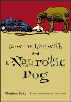 How to Live with a Neurotic Dog by Stephen Baker - Paperback