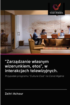 "Zarządzanie wlasnym wizerunkiem, etos", w interakcjach telewizyjnych.