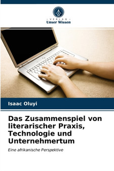 Das Zusammenspiel von literarischer Praxis, Technologie und Unternehmertum