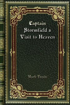 Captain Stormfield's Visit to Heaven by Mark Twain - Paperback