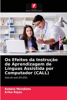 Os Efeitos da Instrucao de Aprendizagem de Linguas Assistida por Computador (CALL)