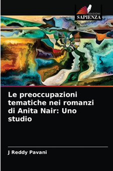 Le preoccupazioni tematiche nei romanzi di Anita Nair : Uno studio