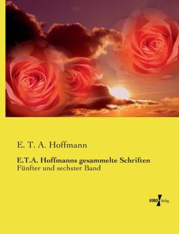 E.T.A. Hoffmanns gesammelte Schriften : Funfter und sechster Band