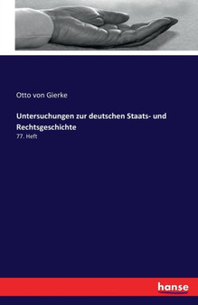 Untersuchungen zur deutschen Staats- und Rechtsgeschichte : 77. Heft