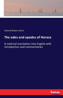 The odes and epodes of Horace : A metrical translation into English with introduction and commentaries
