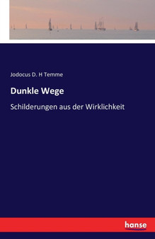 Dunkle Wege : Schilderungen aus der Wirklichkeit