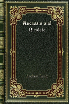 Aucassin and Nicolete by Andrew Lang - Paperback