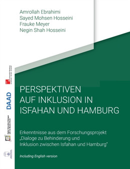 Perspektiven auf Inklusion in Isfahan und Hamburg : Erkenntnisse aus dem Forschungsprojekt "Dialoge zu Behinderung und Inklusion zwischen Isfahan und Hamburg"