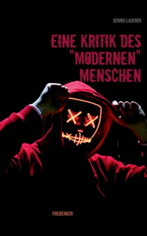 Eine Kritik des modernen Menschen