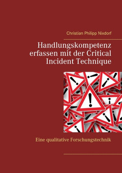 Handlungskompetenz erfassen mit der Critical Incident Technique : Eine qualitative Forschungstechnik