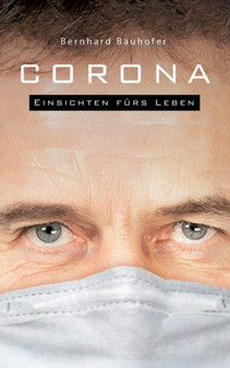 Corona : Einsichten furs Leben