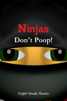 Ninjas Don't Poop! by Eight Winds Books - Paperback