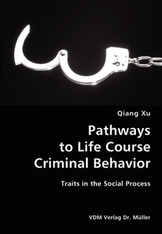 Pathways to Life Course Criminal Behavior- Traits in the Social Process