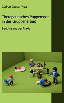 Therapeutisches Puppenspiel in der Gruppenarbeit : Berichte aus der Praxis