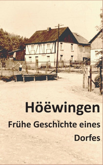 Hoeewingen : Eine Ermittlung zur Fruhen Geschichte eines Dorfes