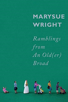 Ramblings From An Old(er) Broad by Marysue Wright - Paperback