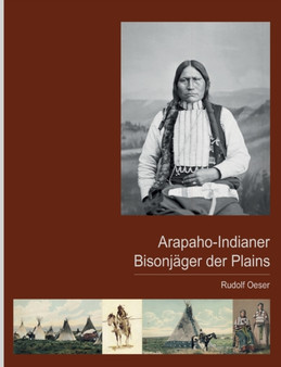 Arapaho-Indianer - Bisonjager der Plains