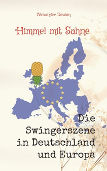 Himmel mit Sahne : Band 2 - Die Swingerszene in Deutschland und Europa
