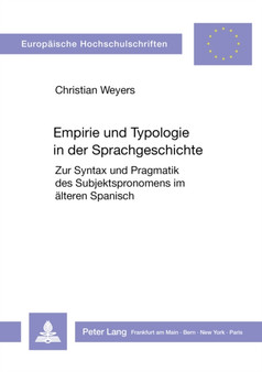 Empirie und Typologie in der Sprachgeschichte : Zur Syntax und Pragmatik des Subjektspronomens im aelteren Spanisch