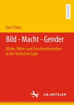 Bild - Macht - Gender : Blicke, Bilder und Geschlechterrollen in der hoefischen Epik