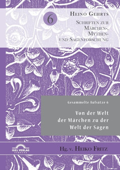 Gesammelte Aufsatze 6 : Von der Welt der Marchen zu der Welt der Sagen