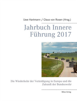 Jahrbuch Innere Fuhrung 2017 : Die Wiederkehr der Verteidigung in Europa und die Zukunft der Bundeswehr