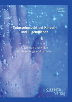 Todessehnsucht bei Kindern und Jugendlichen : Pravention und Hilfen fur Angehoerige und Schulen