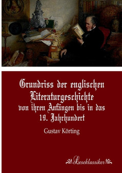 Grundriss der englischen Literaturgeschichte : von ihren Anfangen bis in das 19. Jahrhundert