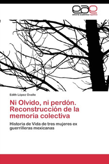 Ni Olvido, ni perdon. Reconstruccion de la memoria colectiva