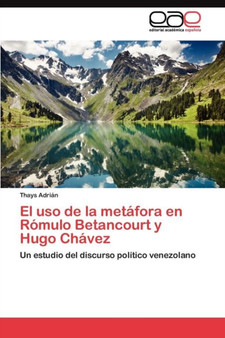 El uso de la metafora en Romulo Betancourt y Hugo Chavez
