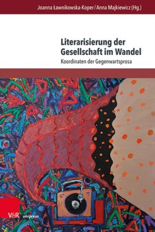 Literarisierung der Gesellschaft im Wandel : Koordinaten der Gegenwartsprosa