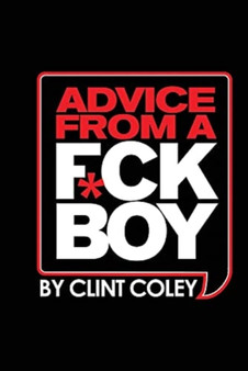 Advice From A F*ck Boy by Clint Coley - Paperback