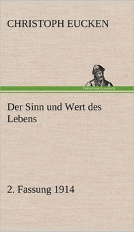 Der Sinn Und Wert Des Lebens. 2. Fassung 1914