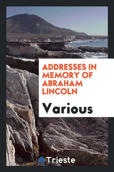 Addresses in Memory of Abraham Lincoln by Various - Paperback