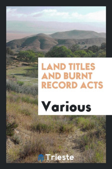 Land Titles and Burnt Record Acts by Various - Paperback