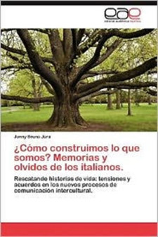 Como Construimos Lo Que Somos? Memorias y Olvidos de Los Italianos.