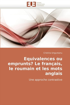 Equivalences Ou Emprunts? Le Fran ais, Le Roumain Et Les Mots Anglais