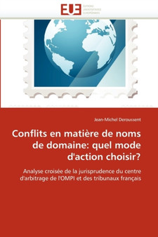 Conflits En Mati re de Noms de Domaine : Quel Mode d''action Choisir?