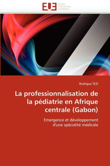 La Professionnalisation de la P diatrie En Afrique Centrale (Gabon)