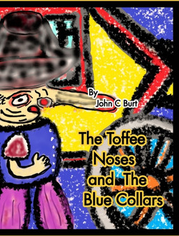 The Toffee Noses and The Blue Collars. by John C Burt - Hardback