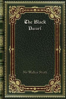 The Black Dwarf by Sir Walter Scott - Paperback