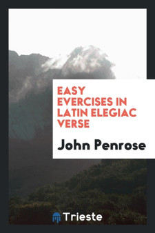 Easy Evercises in Latin Elegiac Verse by John Penrose - Paperback