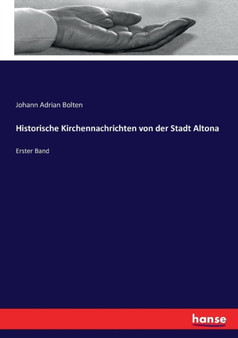 Historische Kirchennachrichten von der Stadt Altona : Erster Band