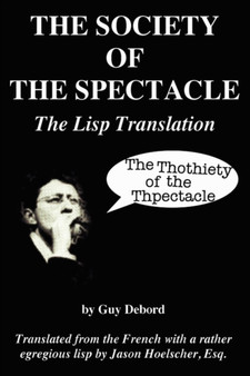 The Society of the Spectacle: The Lisp Translation by Jason Hoelscher - Paperback