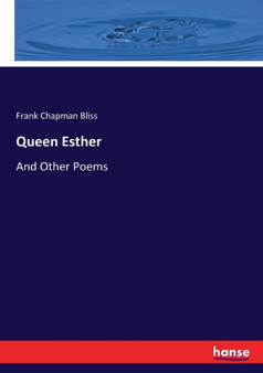 Queen Esther : And Other Poems