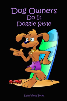 Dog Owners: Do It Doggie Style by Eight Winds Books - Paperback