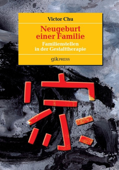 Neugeburt einer Familie : Familienstellen in der Gestalttherapie